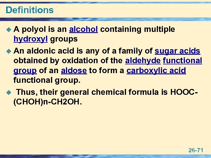 Definitions u A polyol is an alcohol containing multiple hydroxyl groups u An aldonic