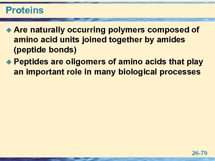Proteins u Are naturally occurring polymers composed of amino acid units joined together by