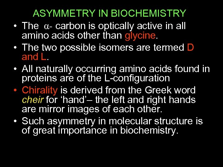  • • • ASYMMETRY IN BIOCHEMISTRY The α- carbon is optically active in