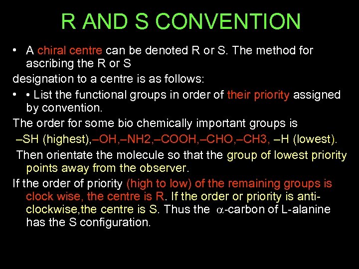 R AND S CONVENTION • A chiral centre can be denoted R or S.