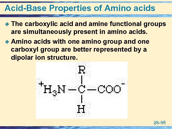 Acid-Base Properties of Amino acids u The carboxylic acid and amine functional groups are