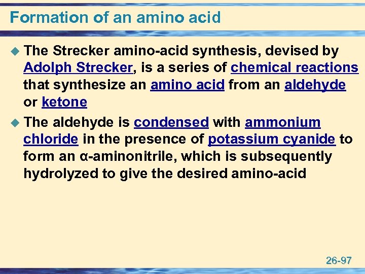 Formation of an amino acid u The Strecker amino-acid synthesis, devised by Adolph Strecker,