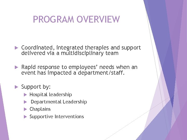 PROGRAM OVERVIEW Coordinated, integrated therapies and support delivered via a multidisciplinary team Rapid response