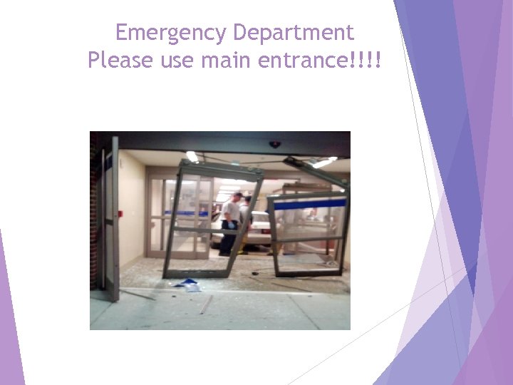 Emergency Department Please use main entrance!!!! 