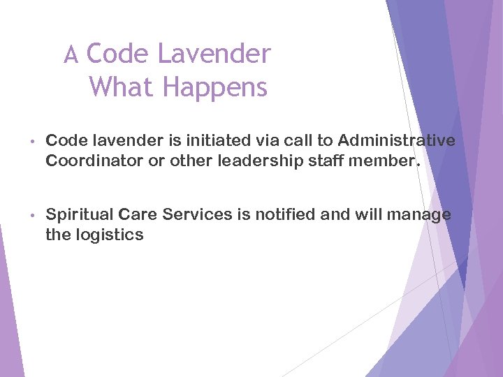 A Code Lavender What Happens • Code lavender is initiated via call to Administrative