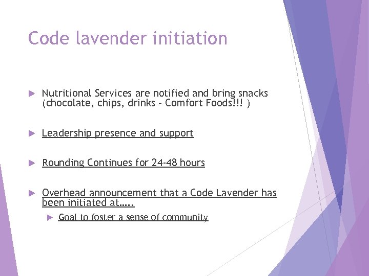 Code lavender initiation Nutritional Services are notified and bring snacks (chocolate, chips, drinks –