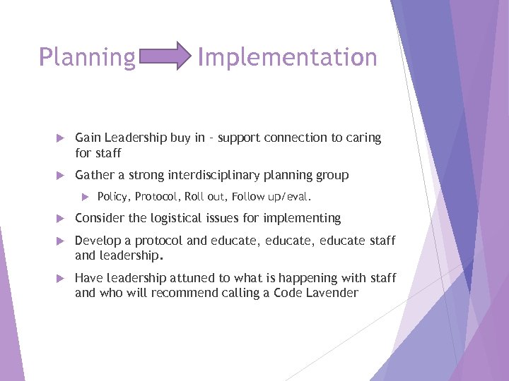 Planning Implementation Gain Leadership buy in – support connection to caring for staff Gather