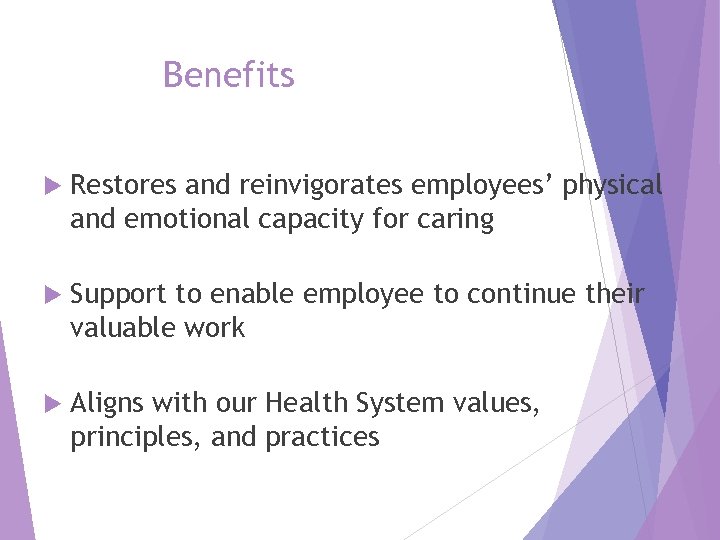 Benefits Restores and reinvigorates employees’ physical and emotional capacity for caring Support to enable