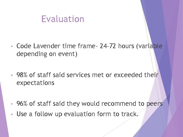 Evaluation • Code Lavender time frame- 24 -72 hours (variable depending on event) •