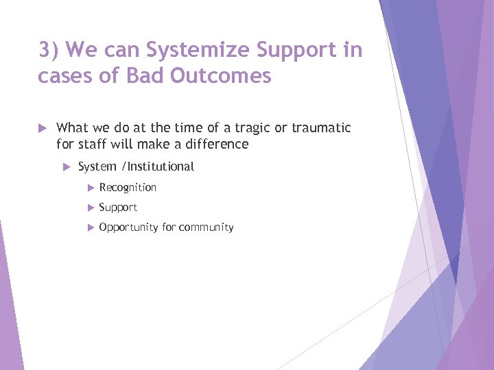 3) We can Systemize Support in cases of Bad Outcomes What we do at