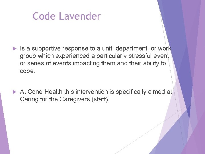 Code Lavender Is a supportive response to a unit, department, or work group which