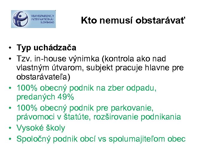 Kto nemusí obstarávať • Typ uchádzača • Tzv. in-house výnimka (kontrola ako nad vlastným