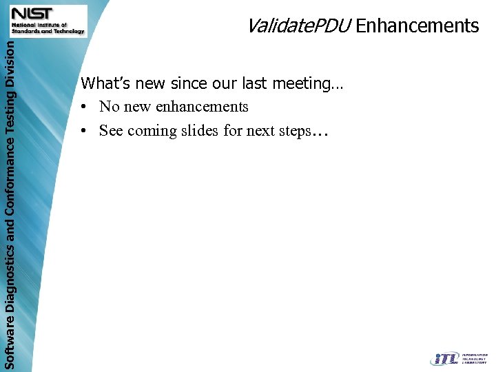 Software Diagnostics and Conformance Testing Division Validate. PDU Enhancements What’s new since our last