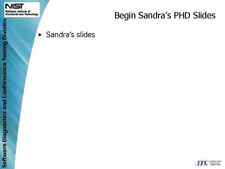 Software Diagnostics and Conformance Testing Division Begin Sandra’s PHD Slides • Sandra’s slides 