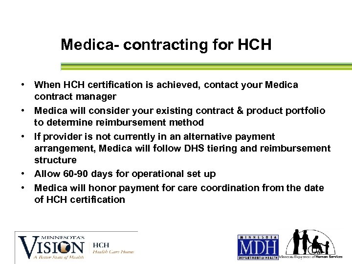  Medica- contracting for HCH • When HCH certification is achieved, contact your Medica