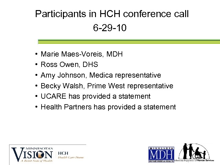 Participants in HCH conference call 6 -29 -10 • • • Marie Maes-Voreis, MDH