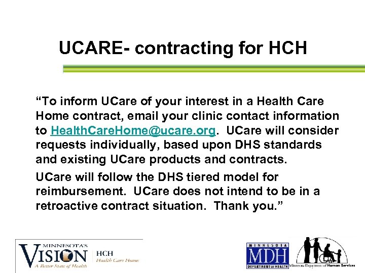 UCARE- contracting for HCH “To inform UCare of your interest in a Health Care