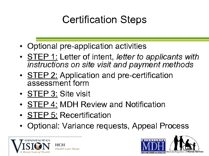 Certification Steps • Optional pre-application activities • STEP 1: Letter of intent, letter to