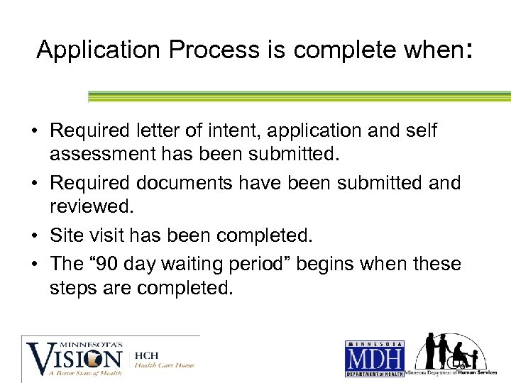 Application Process is complete when: • Required letter of intent, application and self assessment