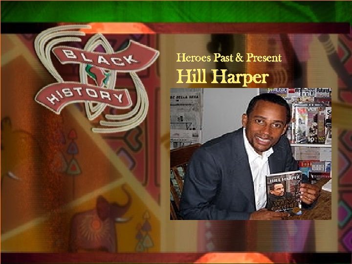 Qsxa Past & Present Heroes Hill Harper 