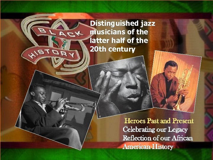 Distinguished jazz musicians of the latter half of the 20 th century. Qsxa Heroes