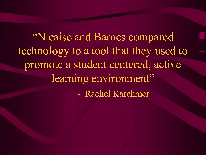 “Nicaise and Barnes compared technology to a tool that they used to promote a