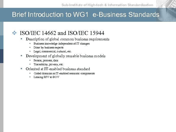 Sub-lnstitute of High-tech & lnformation Standardization Brief Introduction to WG 1 e-Business Standards v