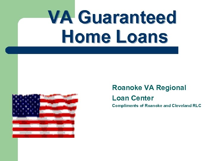 VA Guaranteed Home Loans Roanoke VA Regional Loan Center Compliments of Roanoke and Cleveland