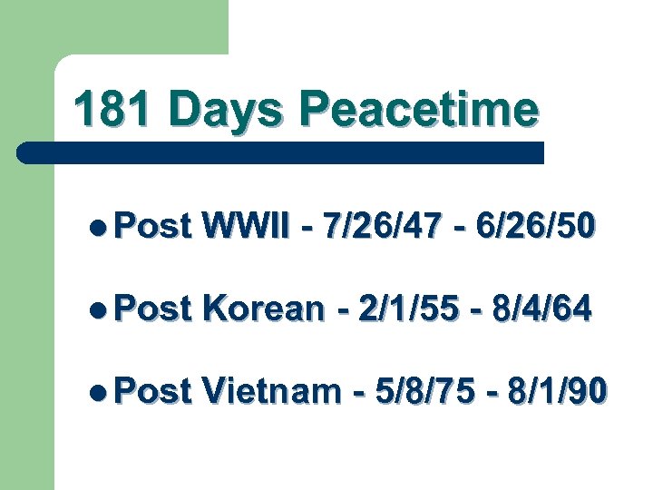 181 Days Peacetime l Post WWII - 7/26/47 - 6/26/50 l Post Korean -