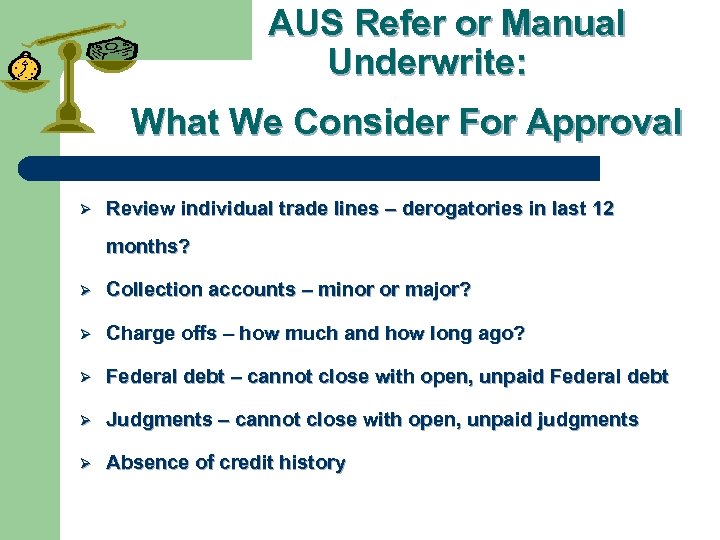 AUS Refer or Manual Underwrite: What We Consider For Approval Ø Review individual trade