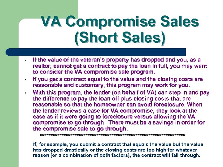 VA Compromise Sales (Short Sales) • • • If the value of the veteran’s