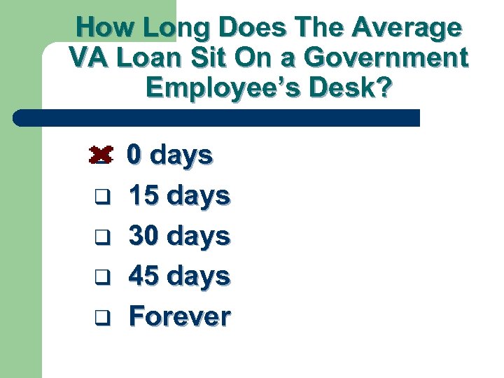 How Long Does The Average VA Loan Sit On a Government Employee’s Desk? q