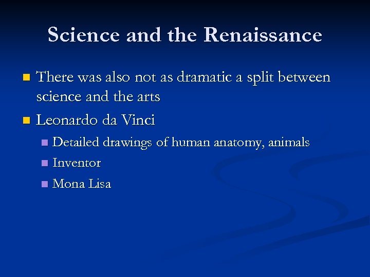 Science and the Renaissance There was also not as dramatic a split between science