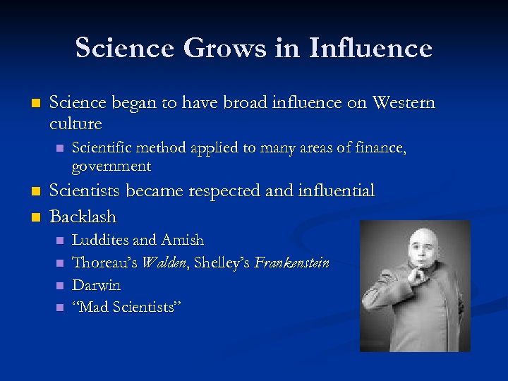 Science Grows in Influence n Science began to have broad influence on Western culture