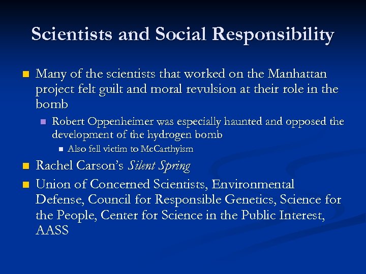 Scientists and Social Responsibility n Many of the scientists that worked on the Manhattan