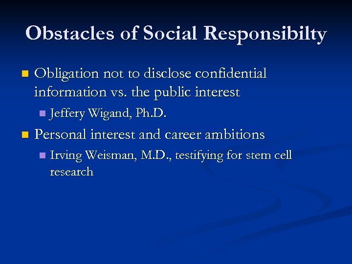 Obstacles of Social Responsibilty n Obligation not to disclose confidential information vs. the public