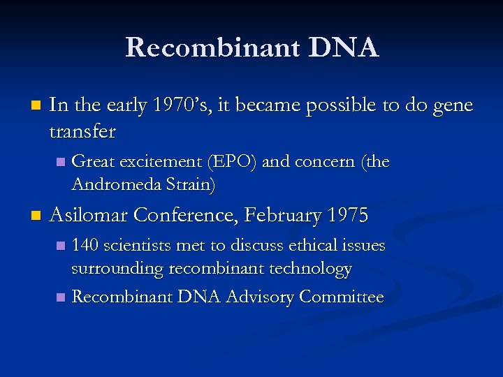 Recombinant DNA n In the early 1970’s, it became possible to do gene transfer