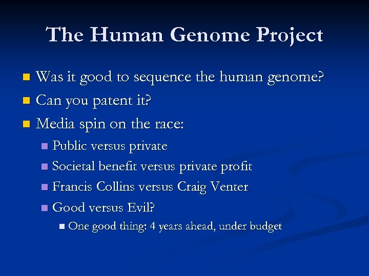 The Human Genome Project Was it good to sequence the human genome? n Can