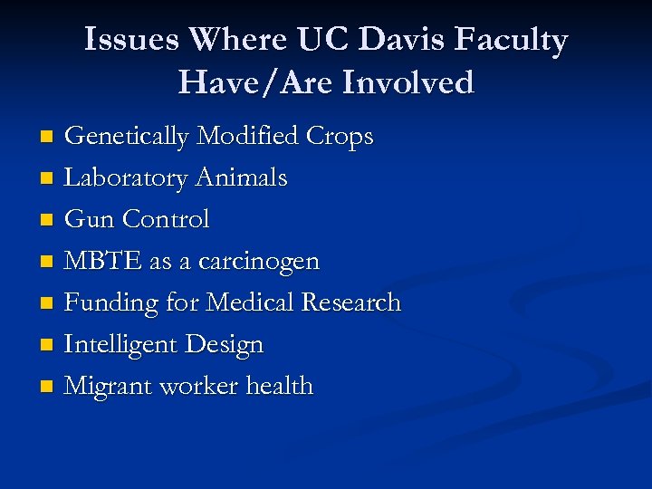 Issues Where UC Davis Faculty Have/Are Involved Genetically Modified Crops n Laboratory Animals n