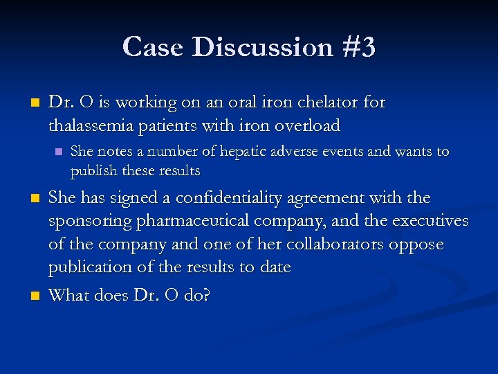 Case Discussion #3 n Dr. O is working on an oral iron chelator for