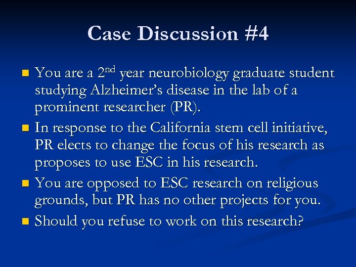 Case Discussion #4 You are a 2 nd year neurobiology graduate student studying Alzheimer’s