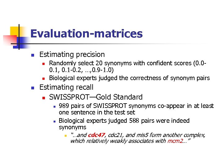 Evaluation-matrices n Estimating precision n Randomly select 20 synonyms with confident scores (0. 00.