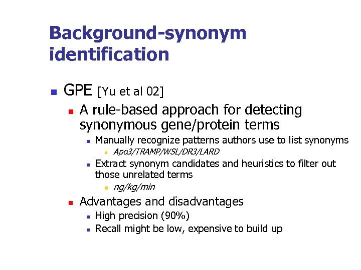 Background-synonym identification n GPE n [Yu et al 02] A rule-based approach for detecting