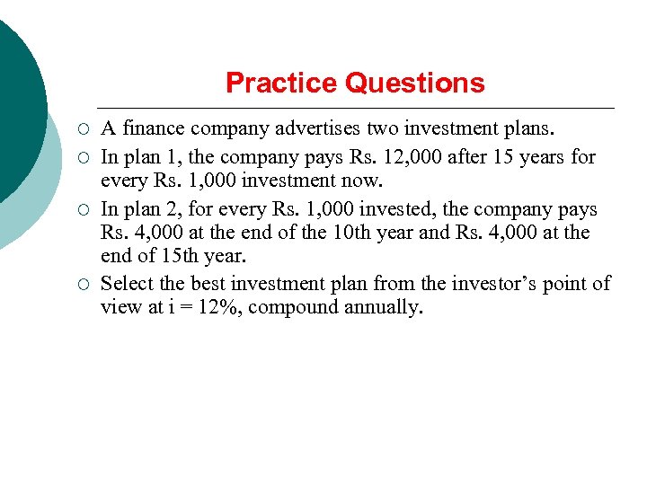 Practice Questions ¡ ¡ A finance company advertises two investment plans. In plan 1,