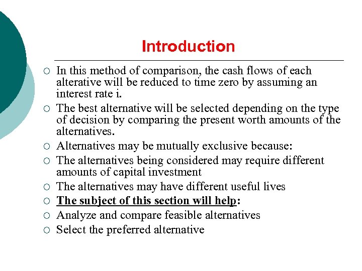 Introduction ¡ ¡ ¡ ¡ In this method of comparison, the cash flows of