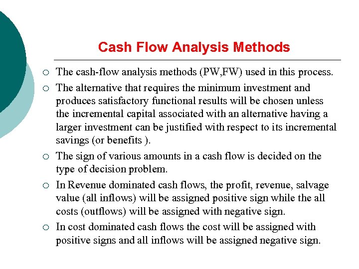 Cash Flow Analysis Methods ¡ ¡ ¡ The cash-flow analysis methods (PW, FW) used