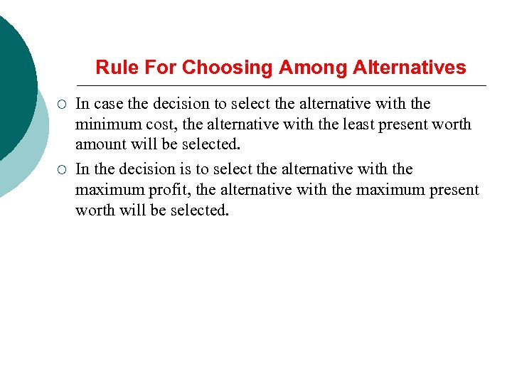 Rule For Choosing Among Alternatives ¡ ¡ In case the decision to select the