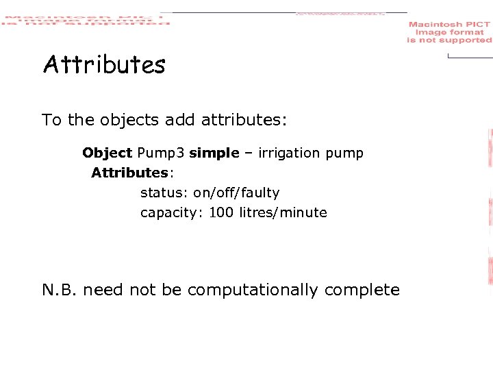 Attributes To the objects add attributes: Object Pump 3 simple – irrigation pump Attributes: