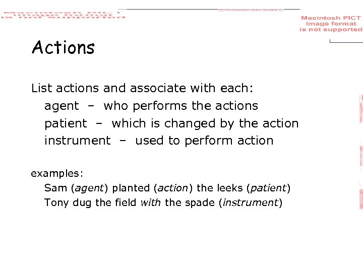 Actions List actions and associate with each: agent – who performs the actions patient