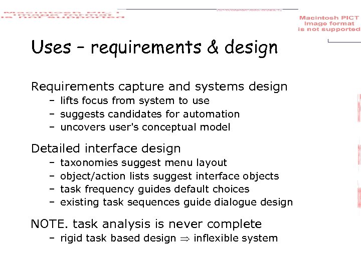 Uses – requirements & design Requirements capture and systems design – lifts focus from